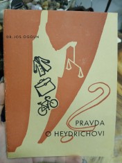 náhled knihy - Pravda o Heydrichovi : památce hrdinů, kteří odstranili Heydricha: Moravana Jana Kubiše, Slováka Josefa Gabčíka, Čecha Jana Zelenky