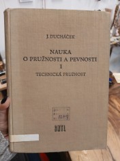 náhled knihy - Nauka o pružnosti a pevnosti : celost. vysokoškolská učebnice : určeno vysokošk. posluchačům a technikům ve staveb. praxi. 1. díl, Technická pružnost