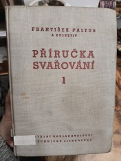 náhled knihy - Příručka svařování : [sborník]. I. díl, Přehled a technologie svařování