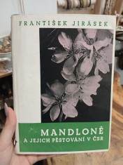 náhled knihy - Mandloně a jejich pěstování v ČSR : Publ. psaná se zvl. zřetelem k asanačním potřebám jižní Mor. na podporu práce osídlenců : O mandloních ve vinicích, ovocných sadech a rodinných zahradách