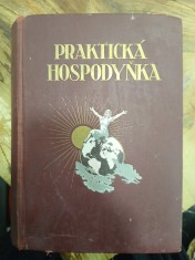 náhled knihy - Praktická hospodyňka díl II  : souhrn nauk, pokynů a předpisů ke správnému a úspornému vedení domácnosti a návod, jak si může hospodyňka svou namáhavou a zpravidla neutěšenou práci neobyčejně ulehčit