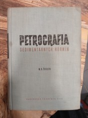 náhled knihy - Petrografia sedimentárnych hornín : Určeno pre poslucháčov geologických prieskumných a inž. hydrologických fakúlt vys. škol i pre geológov, ktorí pracujú v terénoch