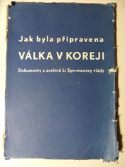 náhled knihy - Jak byla připravena válka v Koreji : dokumenty z archivu Li Syn-manovy vlády