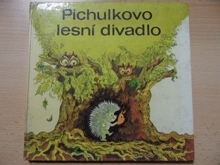 náhled knihy - Pichulkovo lesní divadlo : Příhody kmotra lišáka a paničky straky, Pichulky, Ušáka, Čiperky i ostatních lesních zvířátek