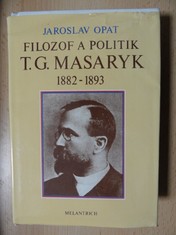 náhled knihy - Filozof a politik T.G. Masaryk 1882-1893 (Příspěvek k životopisu)