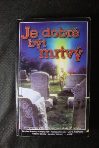 náhled knihy - Je dobré být mrtvý : sbírka SF povídek
