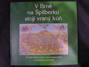 náhled knihy - V Brně na Špilberku stojí vraný kůň : pověsti a lidové písně o brněnském hradě a brněnských kasárnách