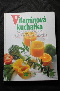 náhled knihy - Vitaminová kuchařka : více než 380 receptů na chutná jídla plná vitaminů