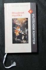 náhled knihy - Moudrost mystiků s Vojtěchem Kohutem : živá zkušenost s Bohem v novověké mystice Živá zkušenost s Bohem v novověké mystic
