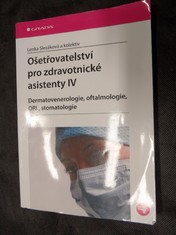 náhled knihy - Ošetřovatelství pro zdravotnické asistentky IV : Dermatoneverologie, oftalmologie, ORL, stomatologie